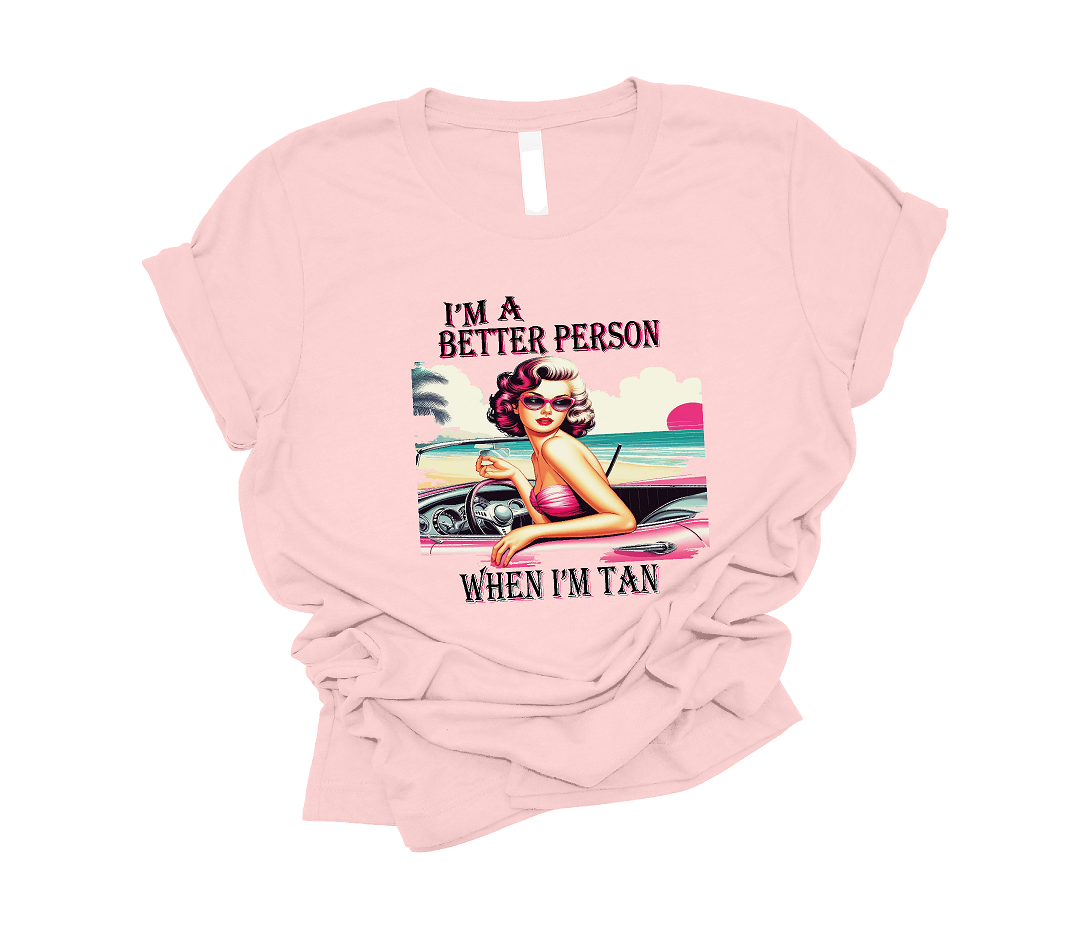 I'M A BETTER PERSON WHEN I'M TAN Graphic Tee