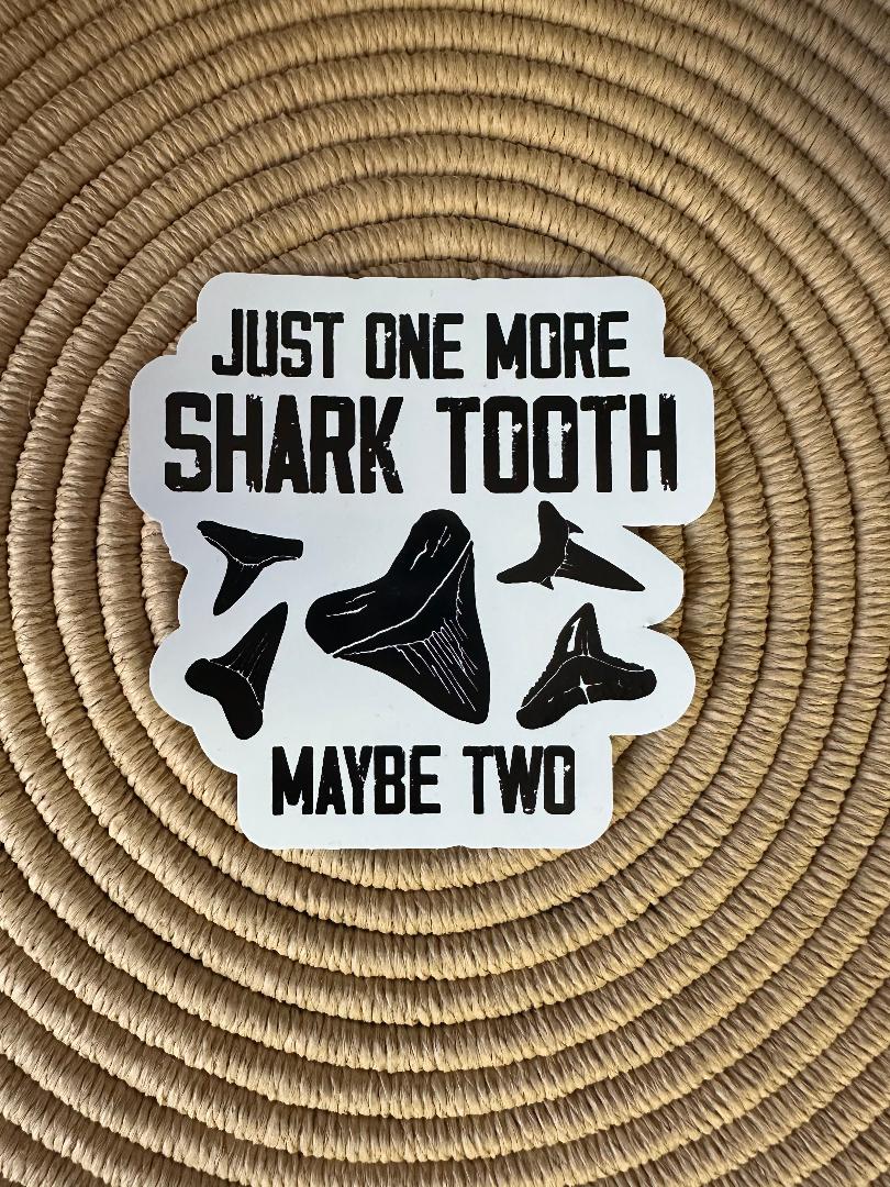 Just One More Shark Tooth.... Maybe Two sticker
