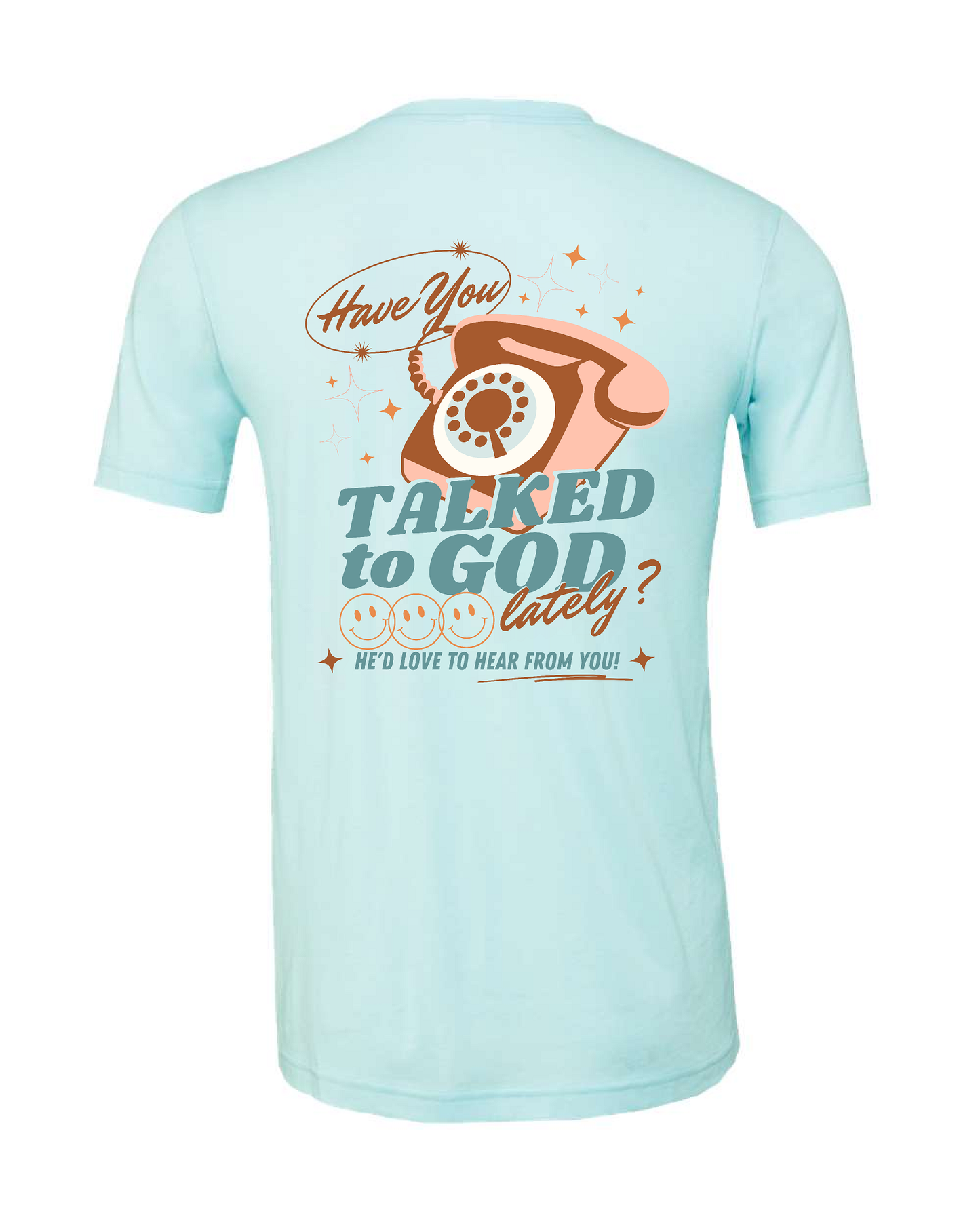 Have You Talked to God lately? DTG Graphic Tee